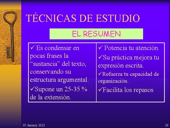 TÉCNICAS DE ESTUDIO EL RESUMEN ü Es condensar en ü Potencia tu atención. pocas