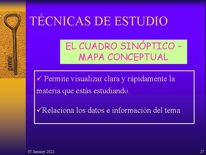 TÉCNICAS DE ESTUDIO EL CUADRO SINÓPTICO – MAPA CONCEPTUAL ü Permite visualizar clara y