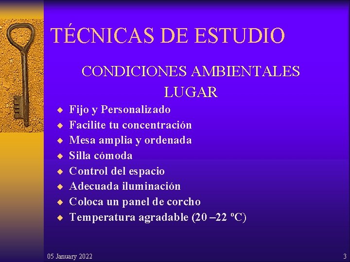 TÉCNICAS DE ESTUDIO CONDICIONES AMBIENTALES LUGAR ¨ ¨ ¨ ¨ Fijo y Personalizado Facilite