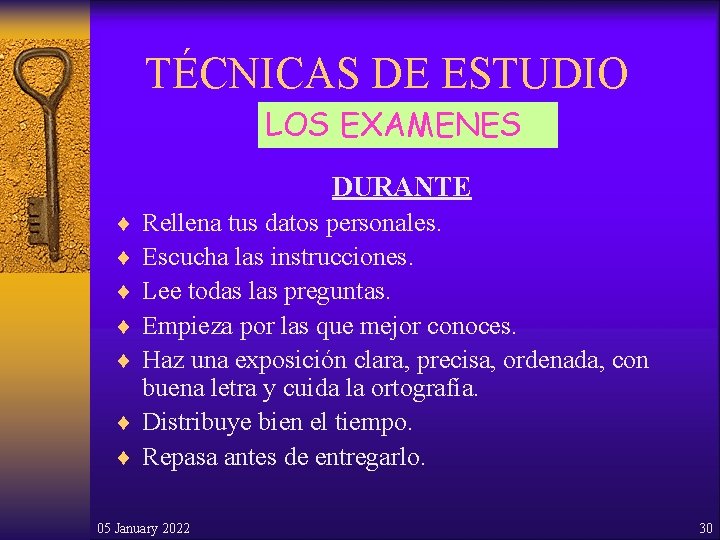 TÉCNICAS DE ESTUDIO LOS EXAMENES DURANTE ¨ ¨ ¨ Rellena tus datos personales. Escucha