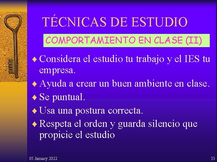 TÉCNICAS DE ESTUDIO COMPORTAMIENTO EN CLASE (II) ¨ Considera el estudio tu trabajo y