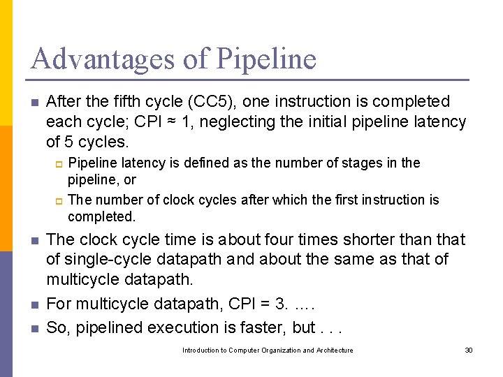 Advantages of Pipeline n After the fifth cycle (CC 5), one instruction is completed