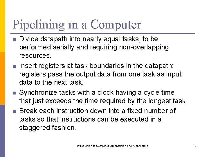 Pipelining in a Computer n n Divide datapath into nearly equal tasks, to be