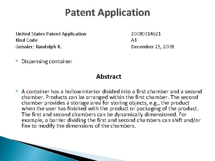 Patent Application United States Patent Application Kind Code Geissler; Randolph K. 20080314921 A 1