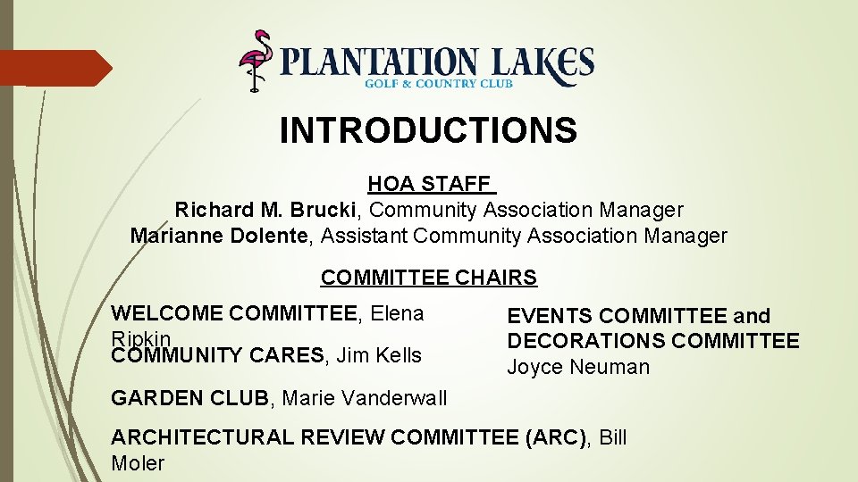 INTRODUCTIONS HOA STAFF Richard M. Brucki, Community Association Manager Marianne Dolente, Assistant Community Association