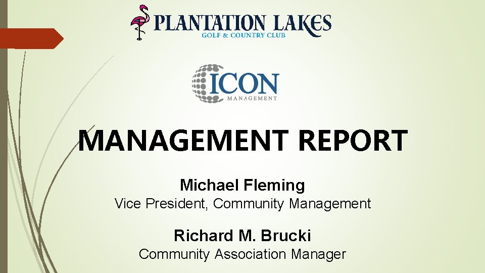 MANAGEMENT REPORT Michael Fleming Vice President, Community Management Richard M. Brucki Community Association Manager