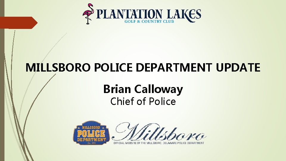 MILLSBORO POLICE DEPARTMENT UPDATE Brian Calloway Chief of Police 