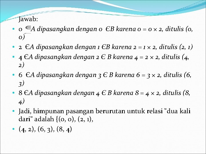  • • Jawab: 0 A dipasangkan dengan 0 ЄB karena 0 = 0