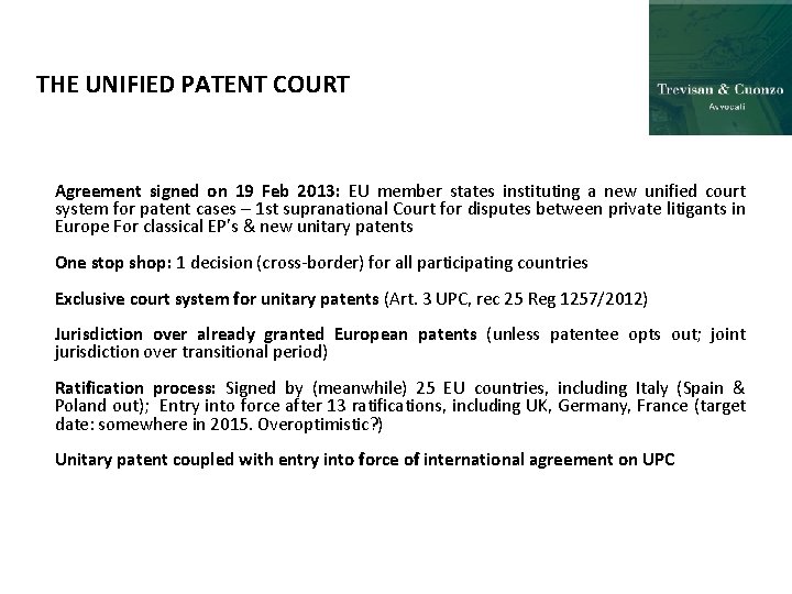 THE UNIFIED PATENT COURT Agreement signed on 19 Feb 2013: EU member states instituting