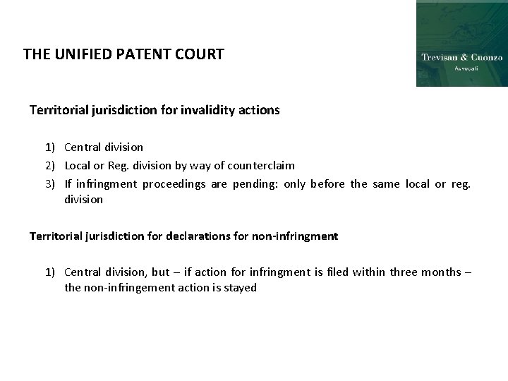 THE UNIFIED PATENT COURT Territorial jurisdiction for invalidity actions 1) Central division 2) Local