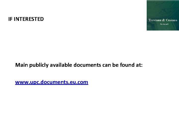 IF INTERESTED Main publicly available documents can be found at: www. upc. documents. eu.