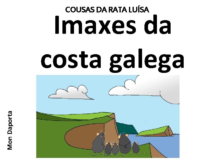 COUSAS DA RATA LUÍSA Mon Daporta Imaxes da costa galega 