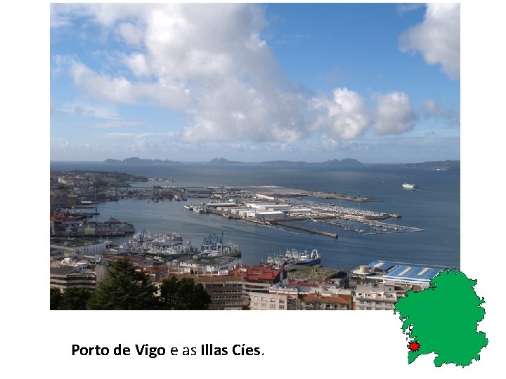 Porto de Vigo e as Illas Cíes. 