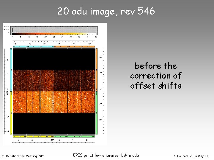 20 adu image, rev 546 before the correction of offset shifts EPIC Calibration Meeting,