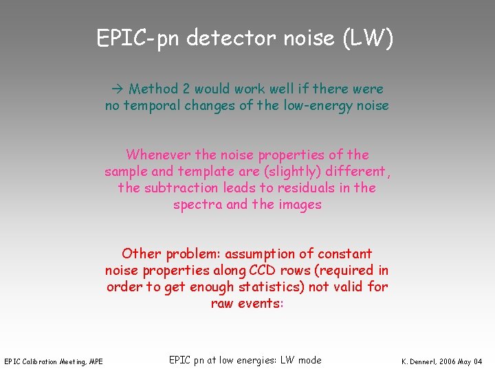 EPIC-pn detector noise (LW) Method 2 would work well if there were no temporal