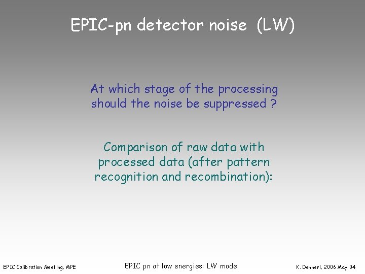 EPIC-pn detector noise (LW) At which stage of the processing should the noise be