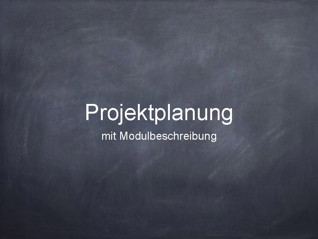 Projektplanung mit Modulbeschreibung 