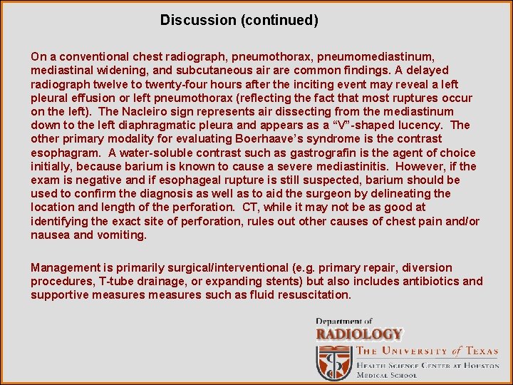 Discussion (continued) On a conventional chest radiograph, pneumothorax, pneumomediastinum, mediastinal widening, and subcutaneous air
