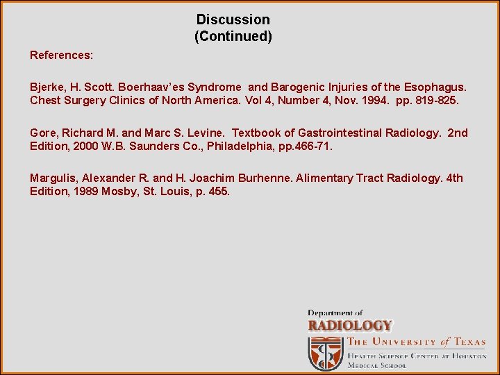 Discussion (Continued) References: Bjerke, H. Scott. Boerhaav’es Syndrome and Barogenic Injuries of the Esophagus.