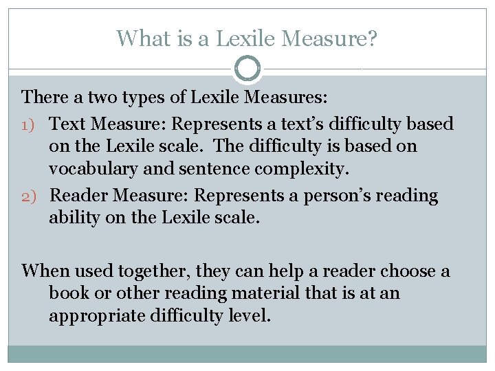 What is a Lexile Measure? There a two types of Lexile Measures: 1) Text