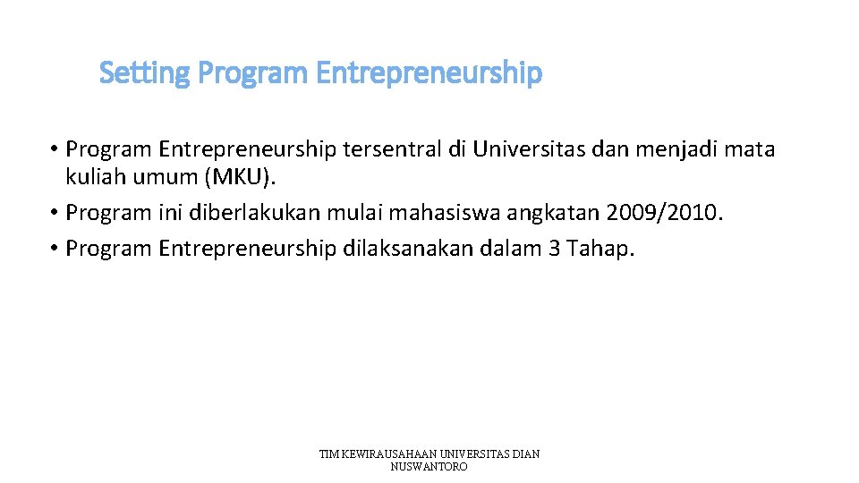 Setting Program Entrepreneurship • Program Entrepreneurship tersentral di Universitas dan menjadi mata kuliah umum