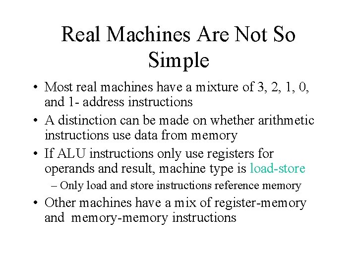 Real Machines Are Not So Simple • Most real machines have a mixture of