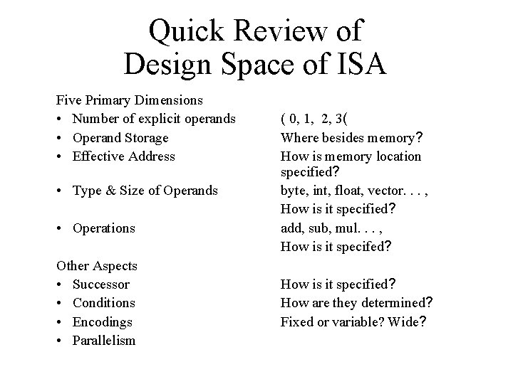 Quick Review of Design Space of ISA Five Primary Dimensions • Number of explicit
