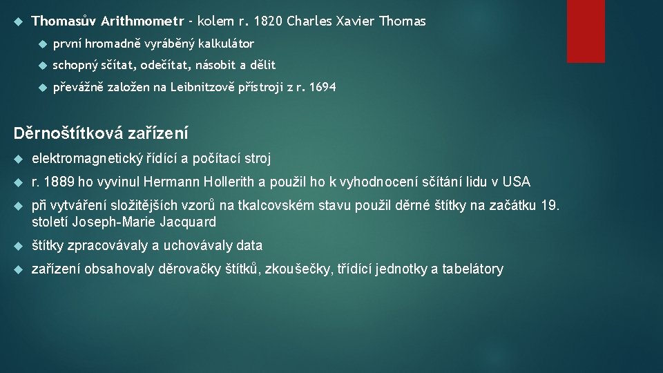  Thomasův Arithmometr - kolem r. 1820 Charles Xavier Thomas první hromadně vyráběný kalkulátor