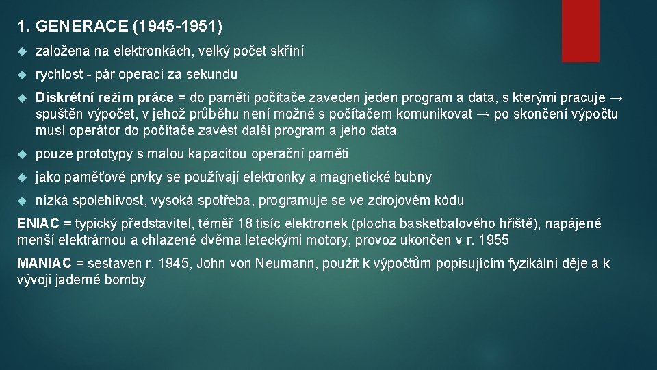 1. GENERACE (1945 -1951) založena na elektronkách, velký počet skříní rychlost - pár operací