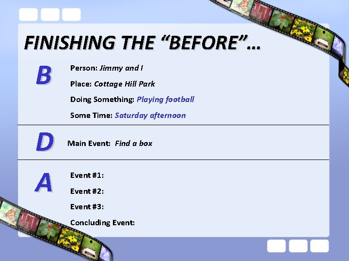 FINISHING THE “BEFORE”… B Person: Jimmy and I Place: Cottage Hill Park Doing Something: