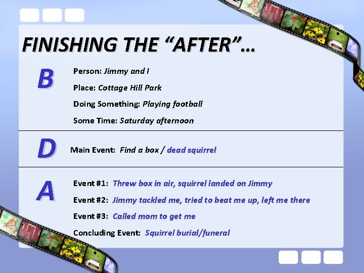 FINISHING THE “AFTER”… B Person: Jimmy and I Place: Cottage Hill Park Doing Something: