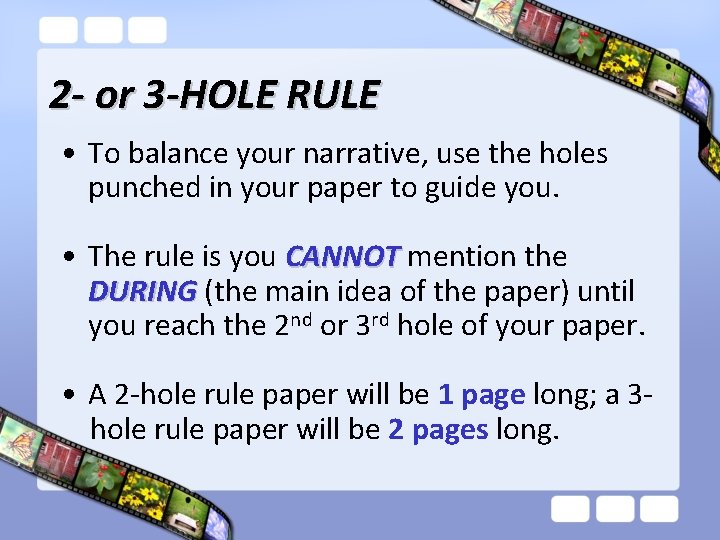 2 - or 3 -HOLE RULE • To balance your narrative, use the holes