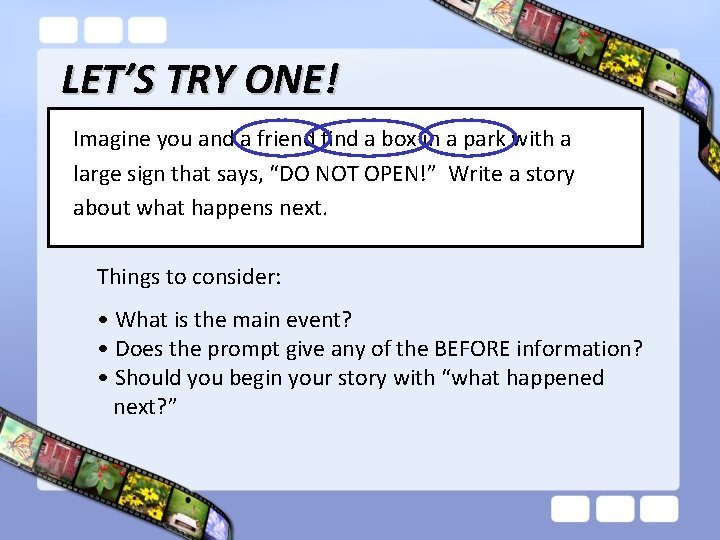 LET’S TRY ONE! Imagine you and a friend find a box in a park