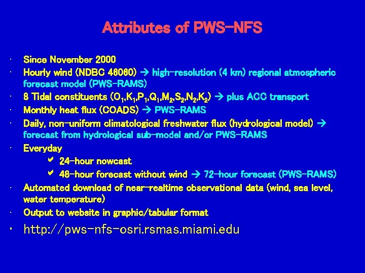 Attributes of PWS-NFS • • Since November 2000 Hourly wind (NDBC 46060) high-resolution (4