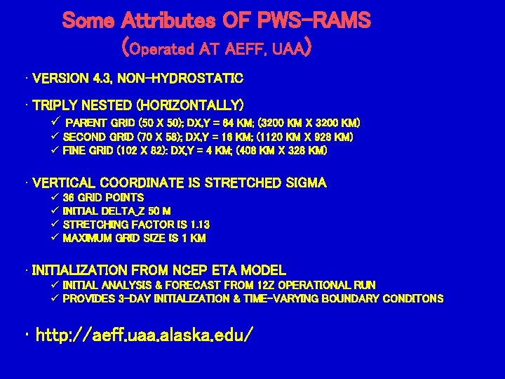 Some Attributes OF PWS-RAMS (Operated AT AEFF, UAA) • VERSION 4. 3, NON-HYDROSTATIC •