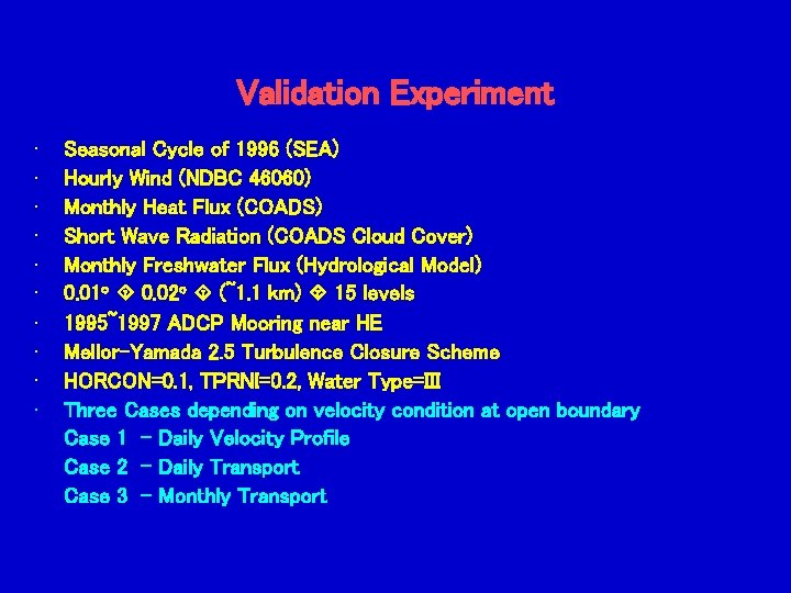 Validation Experiment • • • Seasonal Cycle of 1996 (SEA) Hourly Wind (NDBC 46060)