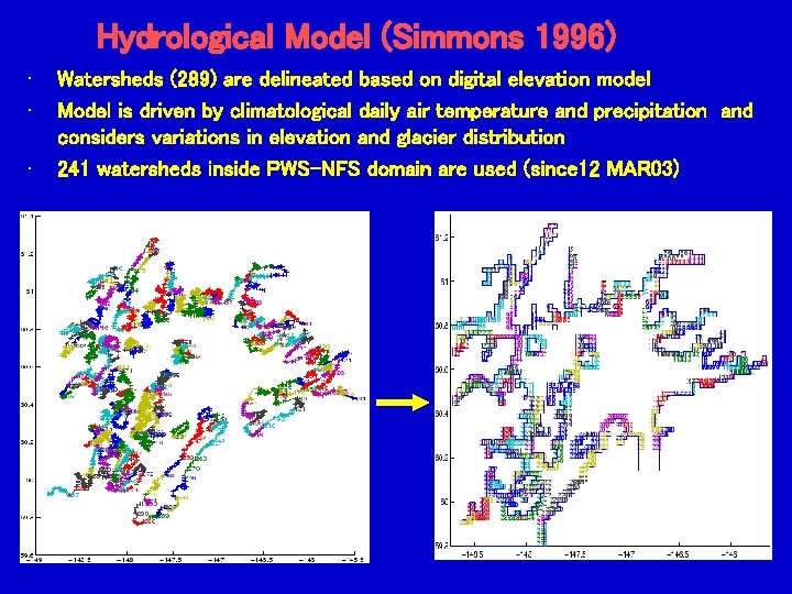Hydrological Model (Simmons 1996) • • • Watersheds (289) are delineated based on digital