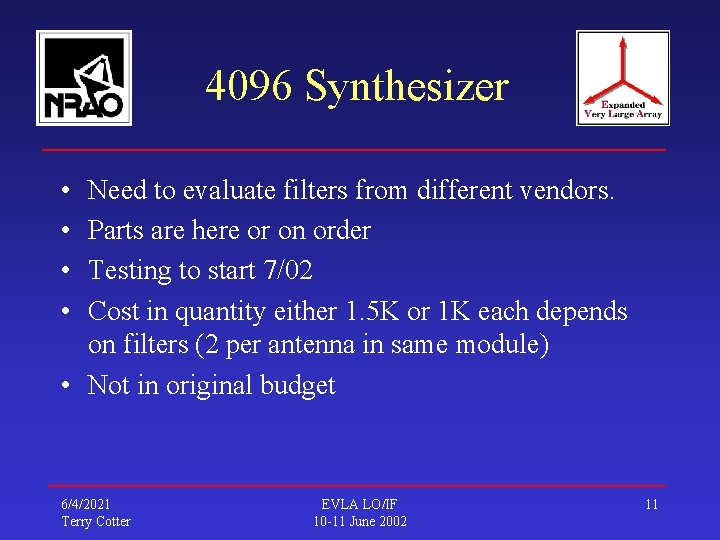 4096 Synthesizer • • Need to evaluate filters from different vendors. Parts are here