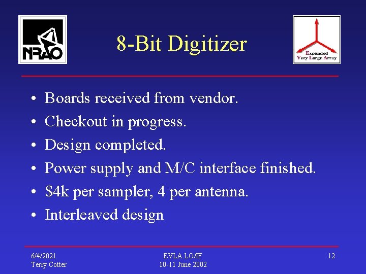 8 -Bit Digitizer • • • Boards received from vendor. Checkout in progress. Design