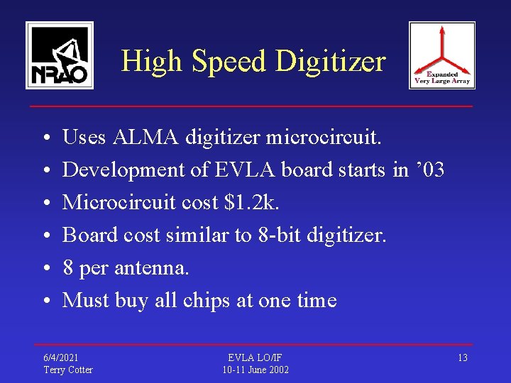 High Speed Digitizer • • • Uses ALMA digitizer microcircuit. Development of EVLA board