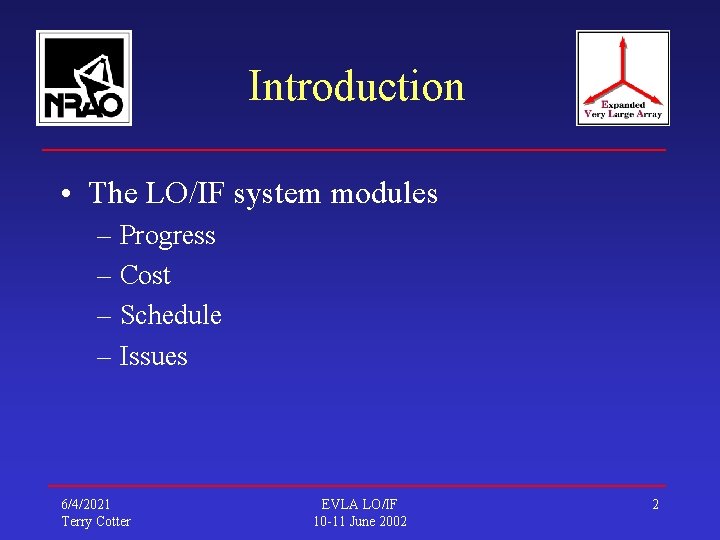 Introduction • The LO/IF system modules – Progress – Cost – Schedule – Issues