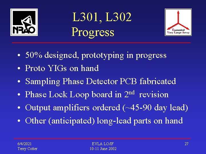 L 301, L 302 Progress • • • 50% designed, prototyping in progress Proto