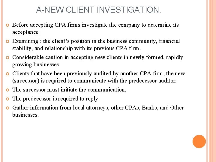 A-NEW CLIENT INVESTIGATION. Before accepting CPA firms investigate the company to determine its acceptance.