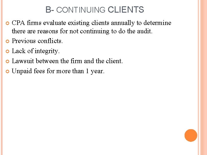 B- CONTINUING CLIENTS CPA firms evaluate existing clients annually to determine there are reasons