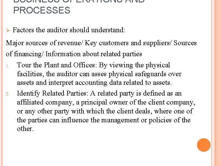 BUSINESS OPERATIONS AND PROCESSES Ø Factors the auditor should understand: Major sources of revenue/
