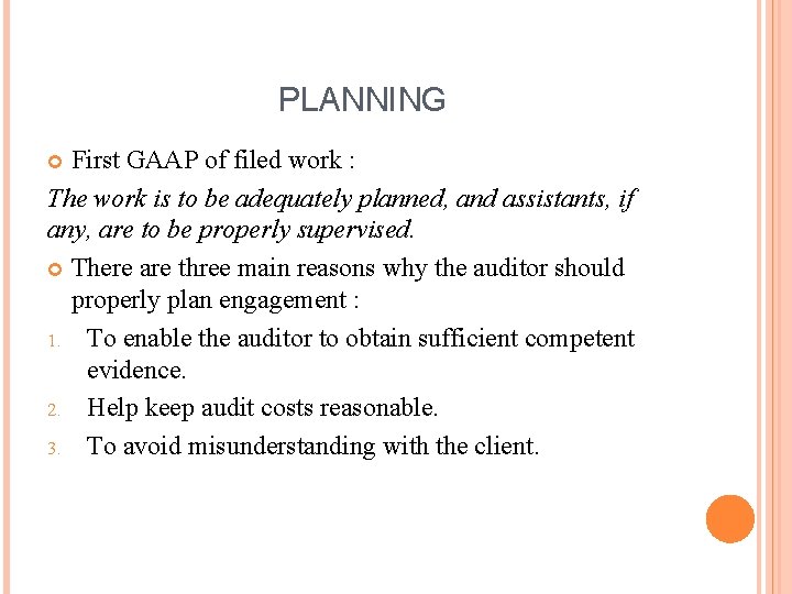 PLANNING First GAAP of filed work : The work is to be adequately planned,
