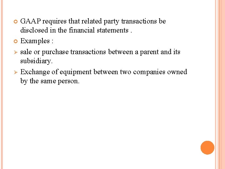 GAAP requires that related party transactions be disclosed in the financial statements. Examples :