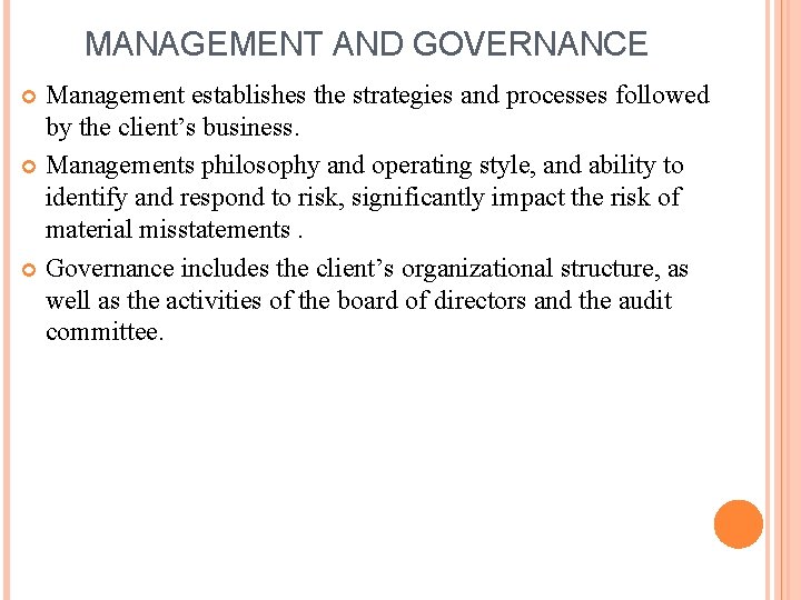 MANAGEMENT AND GOVERNANCE Management establishes the strategies and processes followed by the client’s business.