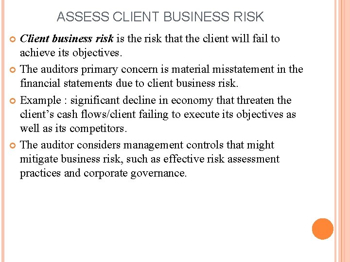 ASSESS CLIENT BUSINESS RISK Client business risk is the risk that the client will