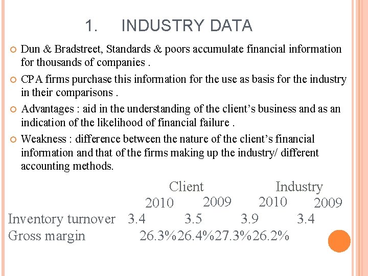 1. INDUSTRY DATA Dun & Bradstreet, Standards & poors accumulate financial information for thousands